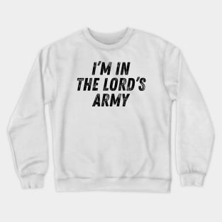 I'm In The Lord's Army Christian Quote Crewneck Sweatshirt